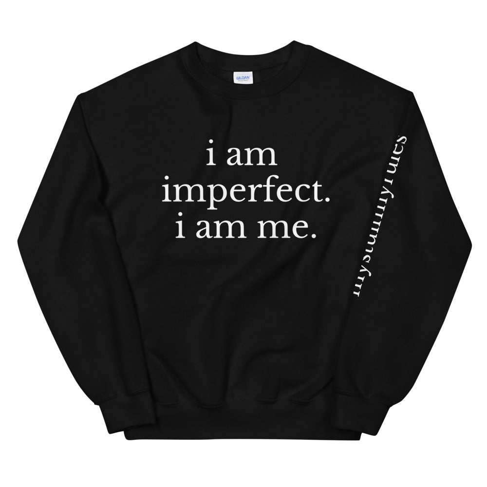 I am imperfect. I am me. (Unisex Sweatshirt)