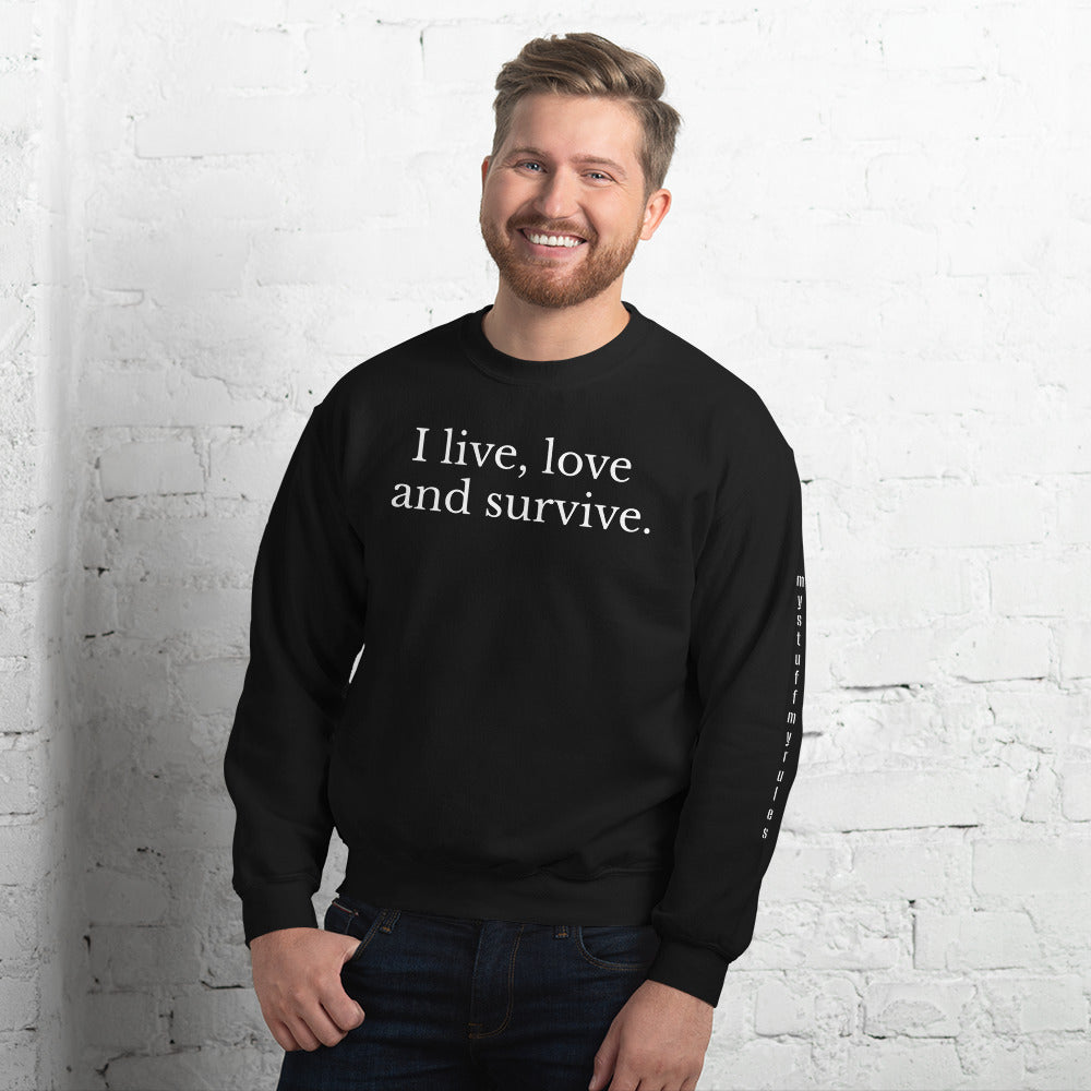 I live, love and survive (Unisex Sweatshirt)