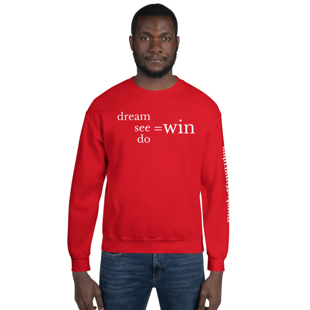 Dream, See, Do, to Win (Unisex Sweatshirt)
